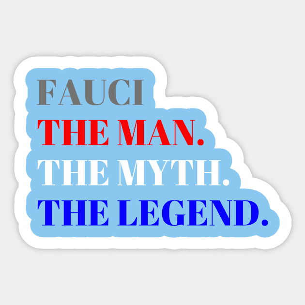 Fauci. The Man, The Myth. The Legend. Sticker by BBbtq